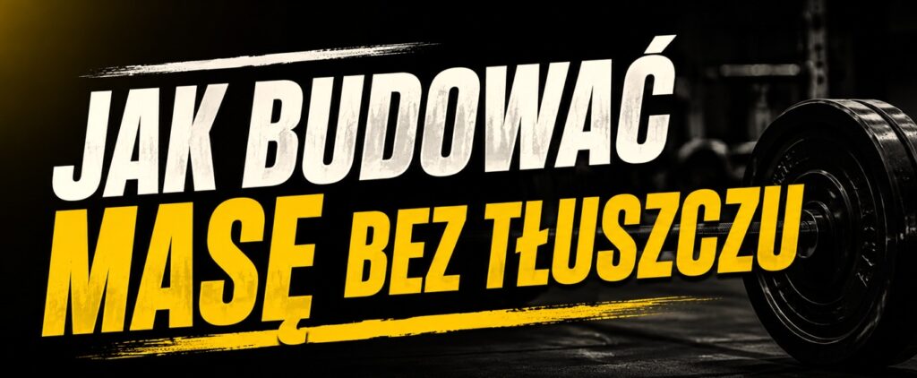 Jak budować masę bez tłuszczu? Dlaczego zamiast mięśni rośnie brzuch